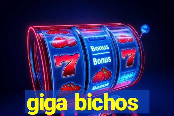 giga bichos